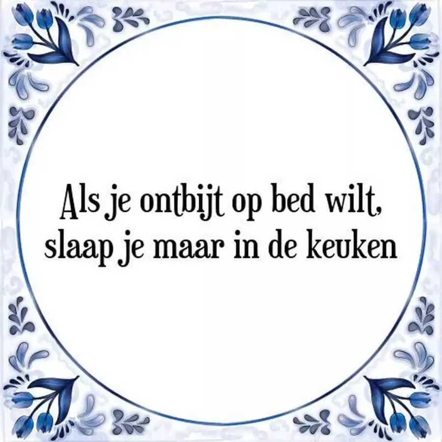 Tegeltje met Spreuk (Tegeltjeswijsheid): Als je ontbijt op bed wilt slaap je maar in de keuken + Kado verpakking & Plakhanger