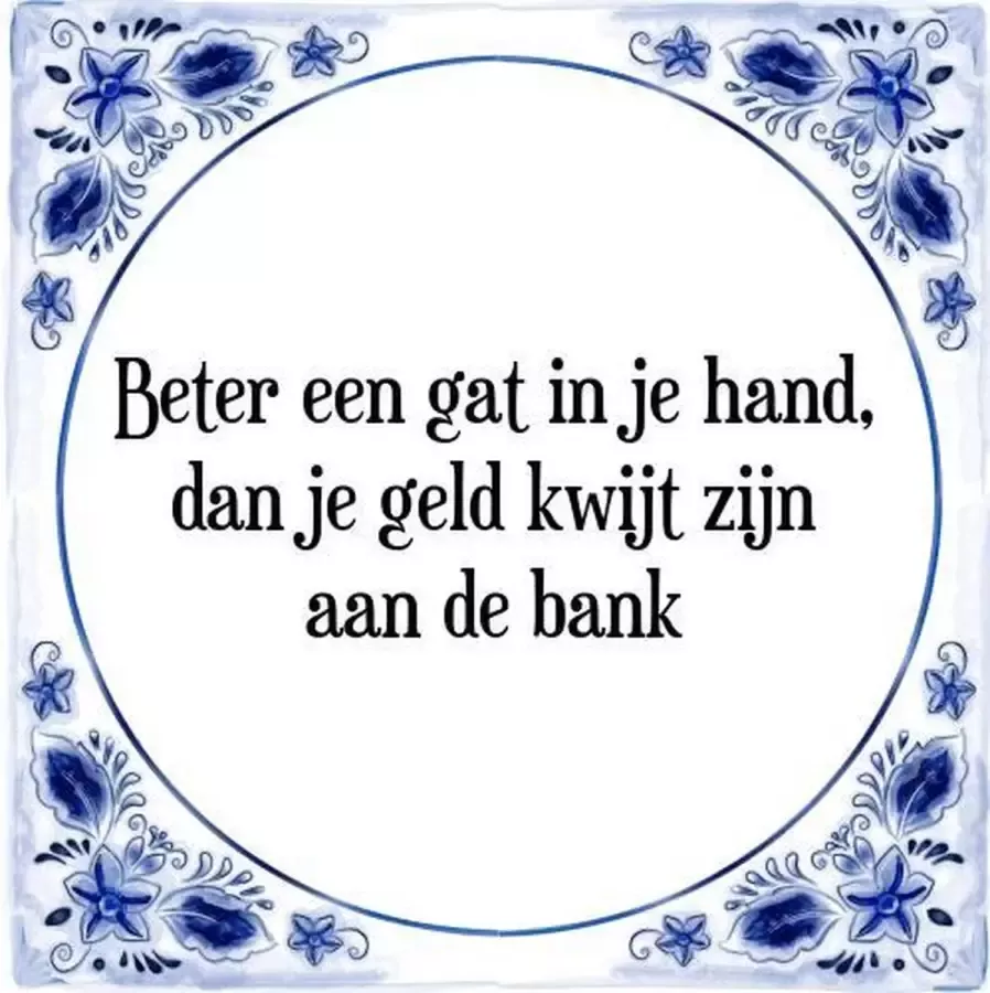 Tegeltje met Spreuk (Tegeltjeswijsheid): Beter een gat in je hand dan je geld kwijt zijn aan de bank + Kado verpakking & Plakhanger