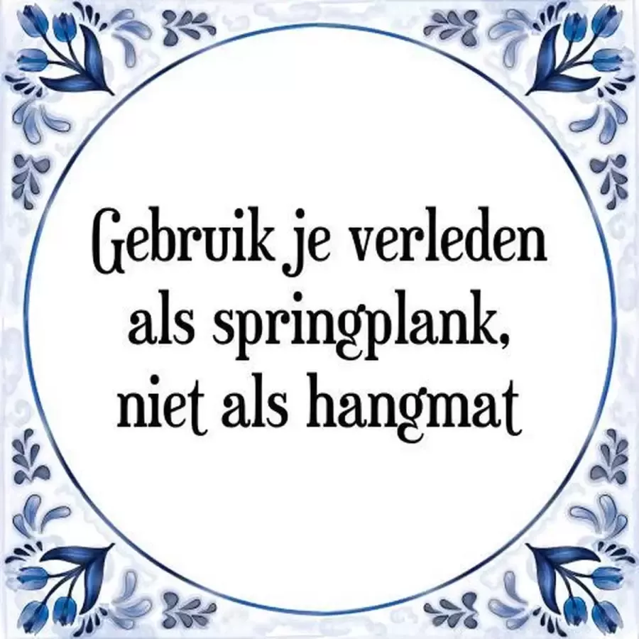 Tegeltje met Spreuk (Tegeltjeswijsheid): Gebruik je verleden als springplank niet als hangmat + Kado verpakking & Plakhanger