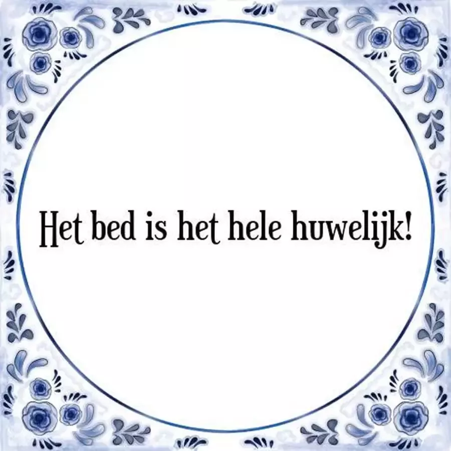 Tegeltje met Spreuk (Tegeltjeswijsheid): Het bed is het hele huwelijk! + Kado verpakking & Plakhanger