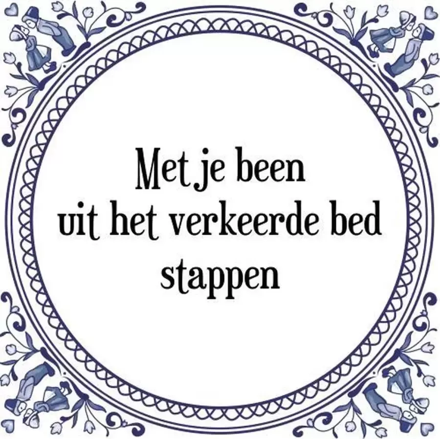 Tegeltje met Spreuk (Tegeltjeswijsheid): Met je been uit het verkeerde bed stappen + Kado verpakking & Plakhanger