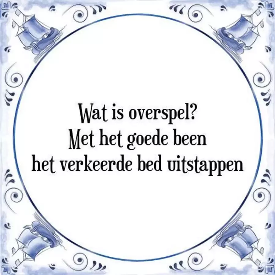 Tegeltje met Spreuk (Tegeltjeswijsheid): Wat is overspel? Met het goede been het verkeerde bed uitstappen + Kado verpakking & Plakhanger