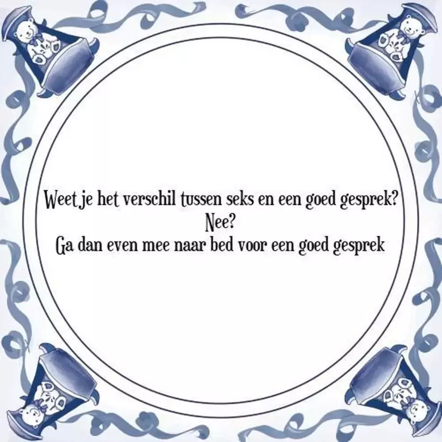 Tegeltje met Spreuk (Tegeltjeswijsheid): Weet je het verschil tussen seks en een goed gesprek? Nee? Ga dan even mee naar bed voor een goed gesprek + Kado verpakking & Plakhanger