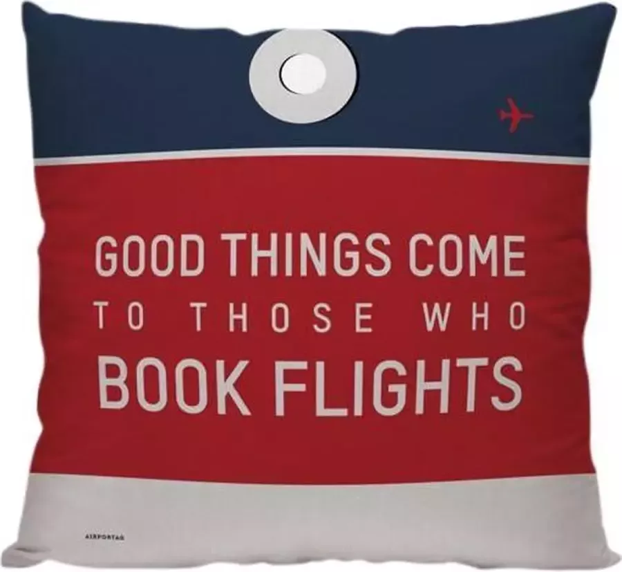 Meenemen Op Reis Good Things Come To Those Who Book Flights' Sierkussen 40 x 40 cm Reis Quote Reizen Vakantie Reisliefhebbers Reizigers Voor op de bank bed