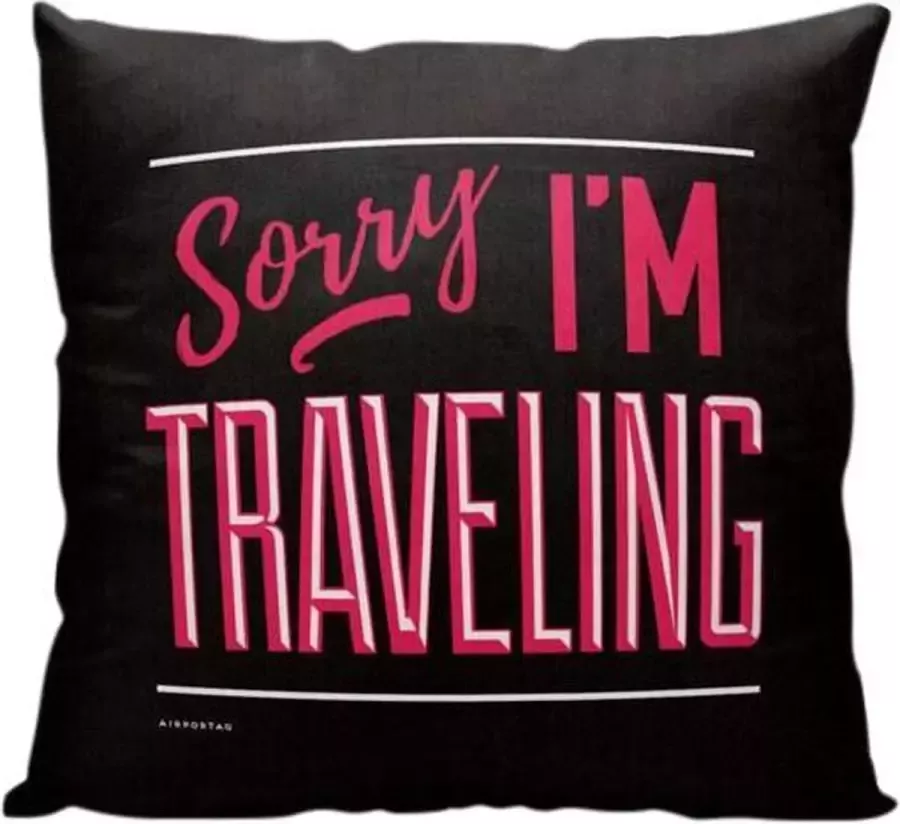 Meenemen Op Reis Sorry I'm traveling.. Sierkussen 40 x 40 cm Reis Quote Reizen Vakantie Reisliefhebbers Reizigers Voor op de bank bed