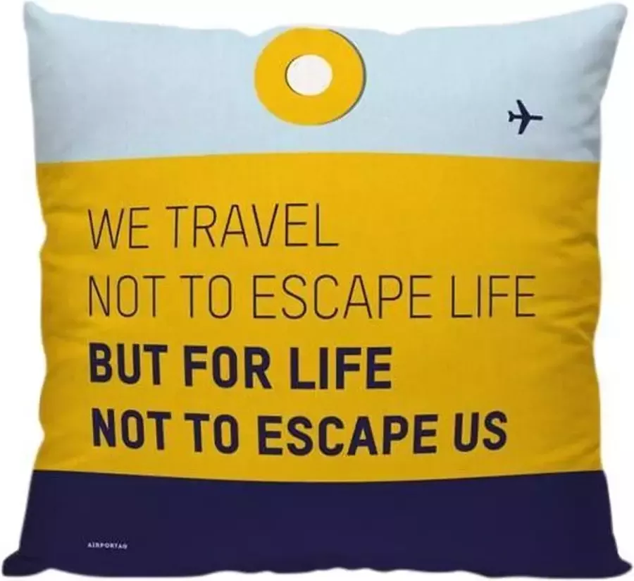 Meenemen Op Reis We Travel Not To Escape Life' Sierkussen 40 x 40 cm Reis Quote Reizen Vakantie Reisliefhebbers Reizigers Voor op de bank bed