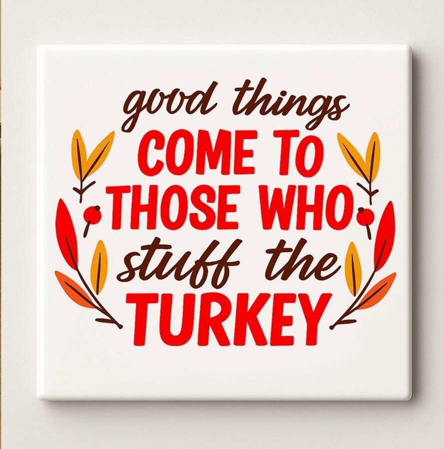 Nevolis Keramische Thanksgiving Tegel 15x15cm – “Good Things Come to Those Who Stuff the Turkey” – Grappige Feestdag Muurdecoratie voor Keuken & Eettafel
