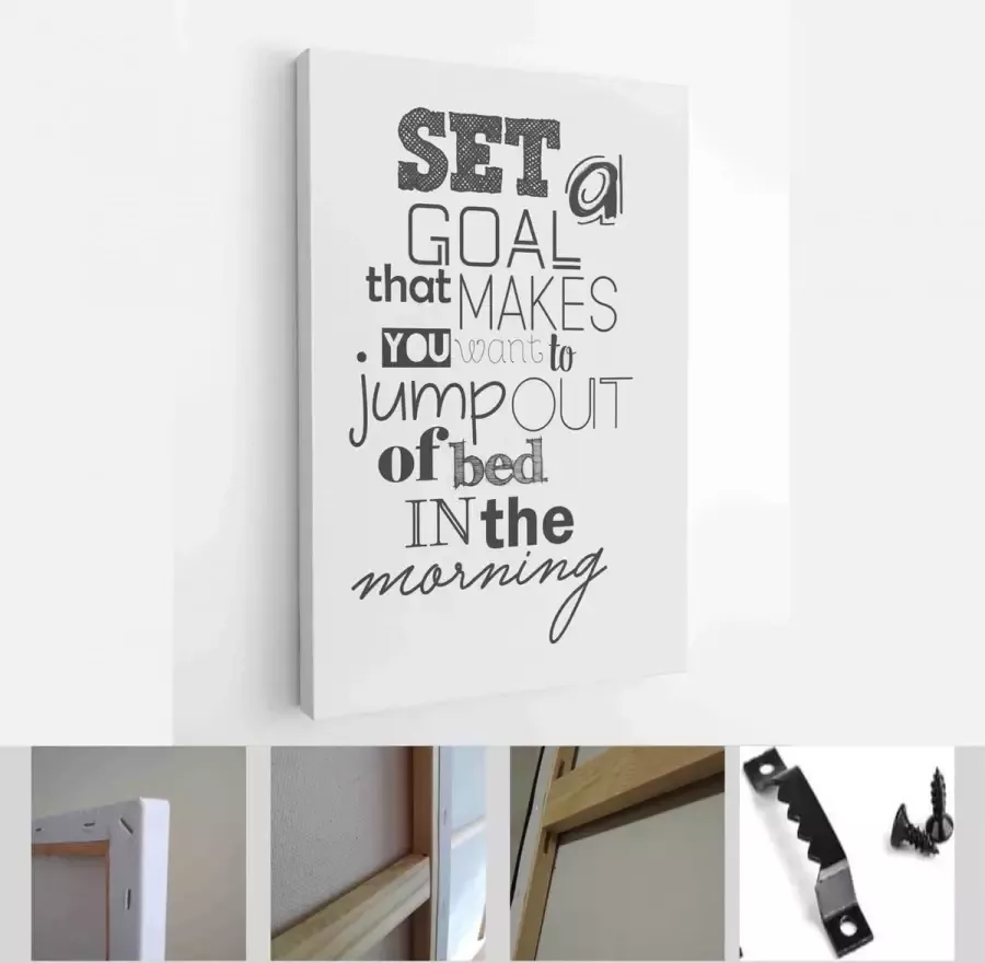 Onlinecanvas Leven citaat. Inspirerende citaat. Stel een doel in waardoor je 's ochtends uit bed wilt springen Modern Art Canvas Verticaal 429642853 150*110 Vertical