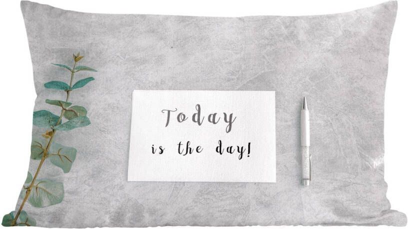 PillowMonkey Sierkussens Kussen Motiverende quote Today is the day! op een bureau 60x40 cm Kussen van katoen