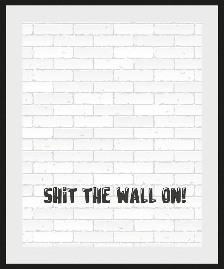 Queence Wanddecoratie SHIT THE WALL ON! HD premium posterdruk incl. houten lijst (1 stuk) - Foto 2